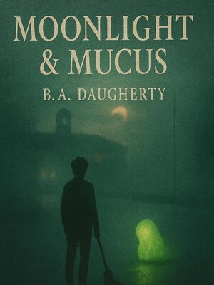 cover image of Moonlight & Mucus